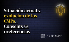 Episodio 6 - Situación actual y evolución de los CMPs. Consents vs preferencias. Entorno cookieless